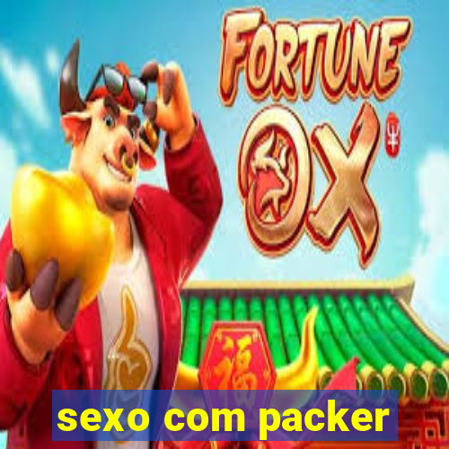 sexo com packer